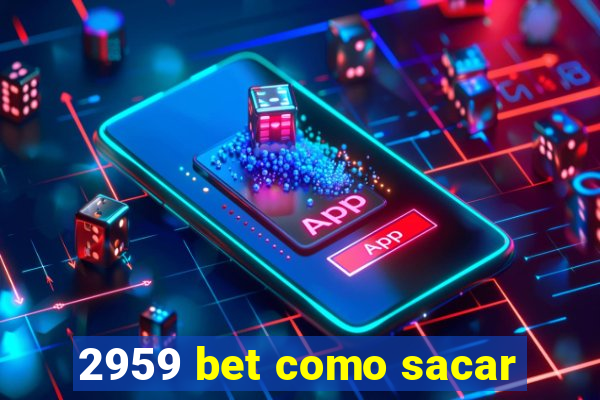 2959 bet como sacar